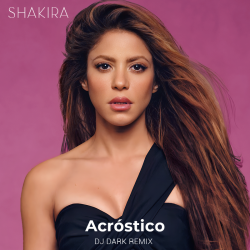 Shakira - Acrostico (DJ Dark Remix)