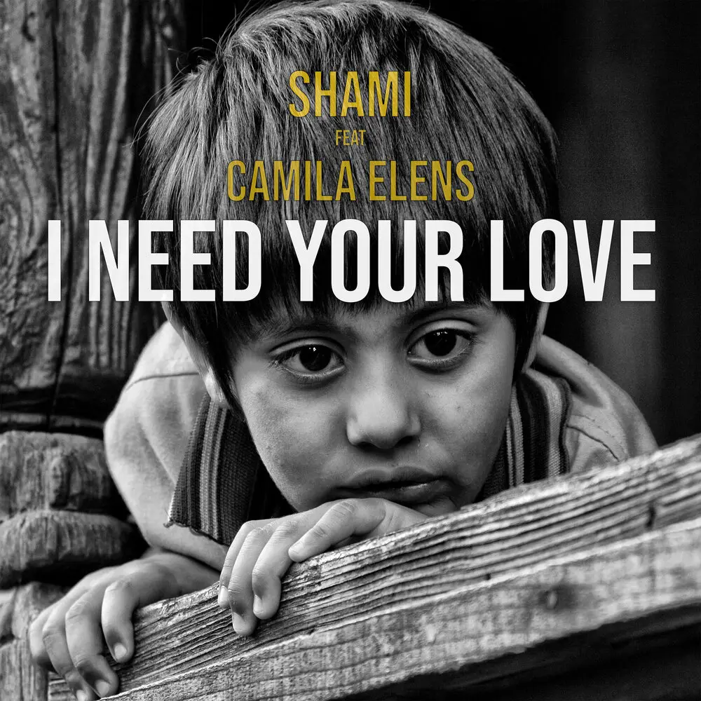 I need your love - SHAMI, Camila Elens