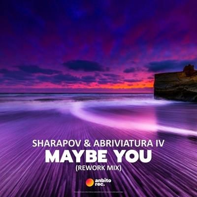 Sharapov, Abriviatura IV - Maybe You (Rework Mix)