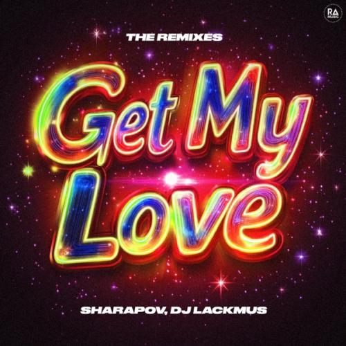 Sharapov & DJ Lackmus - Get My Love (OnlyTea Remix)