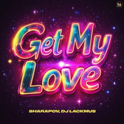 Sharapov & DJ Lackmus - Get My Love
