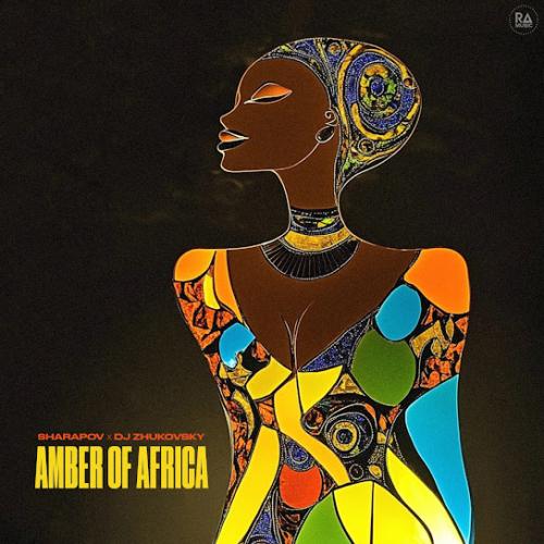 Sharapov & DJ Zhukovsky - Amber of Africa