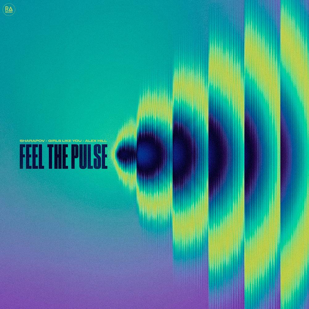 Sharapov & Girls Like You & Alex Hill - Feel The Pulse