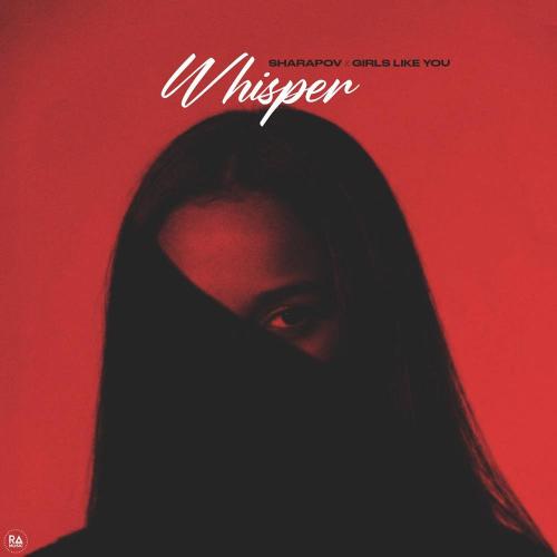 Sharapov & Girls Like You - Whisper