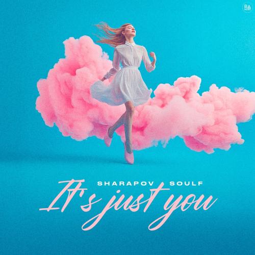 It's Just You - Sharapov, Soulf