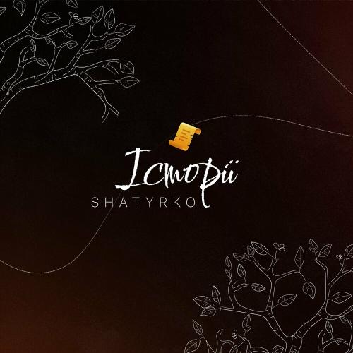 Shatyrko - Історії