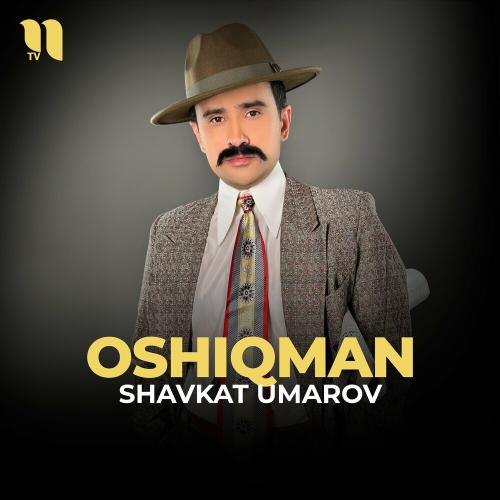 Oshiqman - Shavkat Umarov