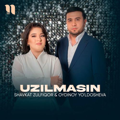 Shavkat Zulfiqor feat. Oydinoy Yo'ldosheva - Uzilmasin