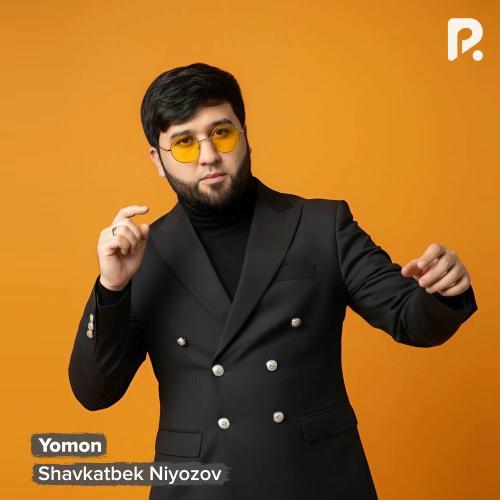 Yomon - Shavkatbek Niyozov