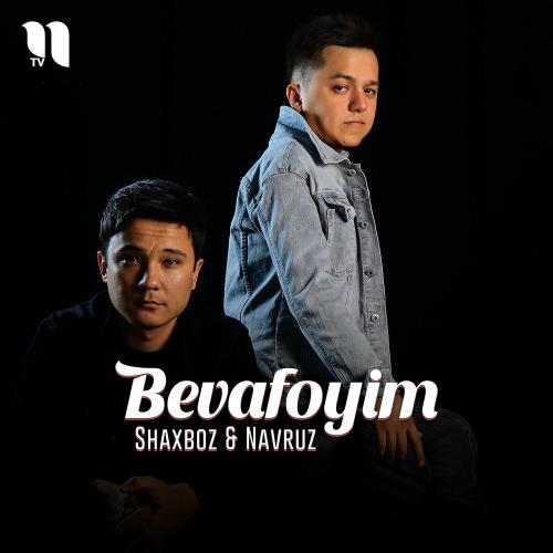 Shaxboz & Navruz - Bevafoyim