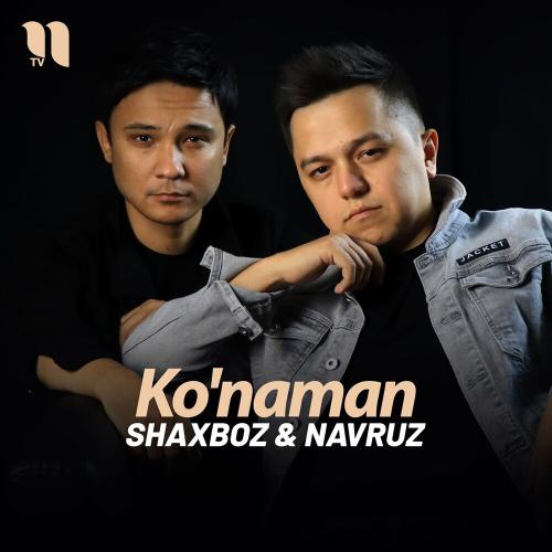 Shaxboz & Navruz - Ko'naman