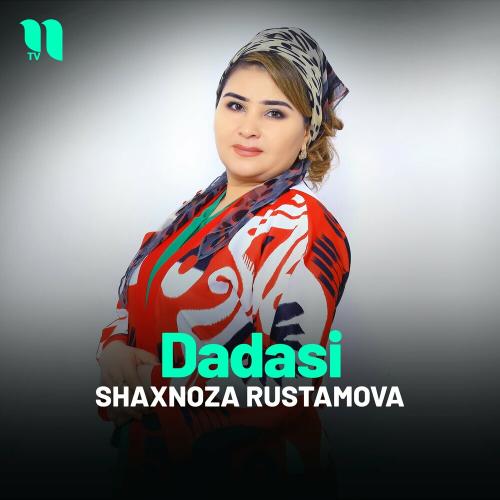 Dadasi - Shaxnoza Rustamova
