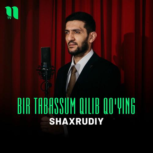 Bir Tabassum Qilib Qo'ying - Shaxrudiy