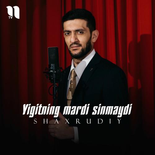 Yigitning Mardi Sinmaydi - Shaxrudiy