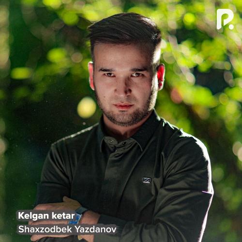 Kelgan Ketar - Shaxzodbek Yazdanov