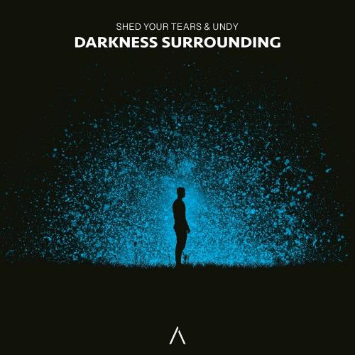 SHED YOUR TEARS, UNDY - Darkness Surrounding