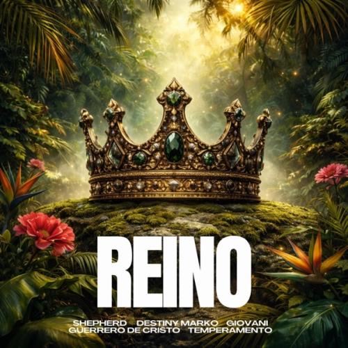 Shepherd, Destiny Marko & Giovani - REINO (feat. Guerrero De Cristo & Temperamento)