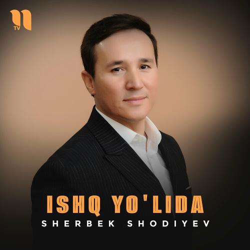 Ishq Yo'lida - Sherbek Shodiyev