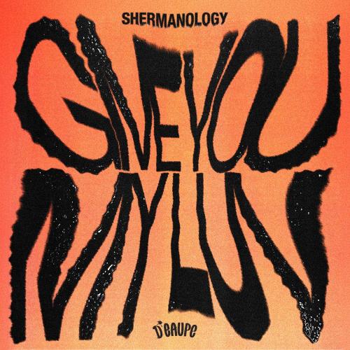 Shermanology - Give You My Luv