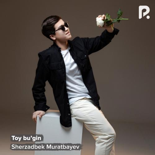 Toy bu’gin - Sherzadbek Muratbayev