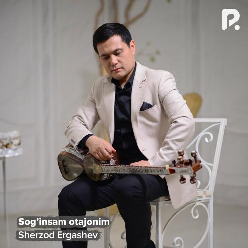 Sog'insam Otajonim - Sherzod Ergashev