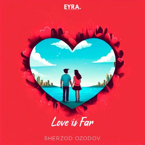 Sherzod Ozodov - Love Is Far