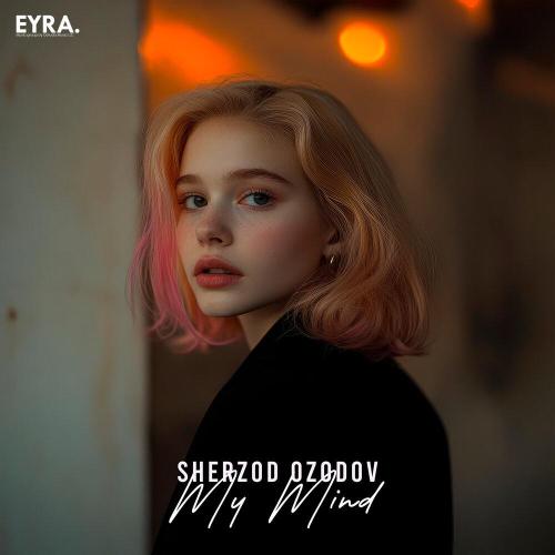 Sherzod Ozodov - My Mind