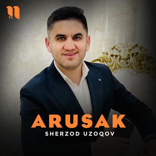 Arusak - Sherzod Uzoqov