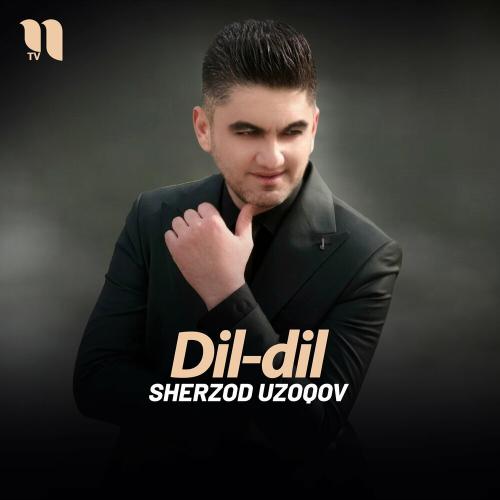 Dil-dil - Sherzod Uzoqov