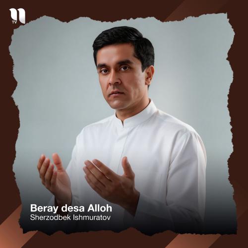 Sherzodbek Ishmuratov - Beray Desa Alloh