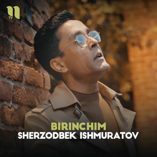 Birinchim - Sherzodbek Ishmuratov