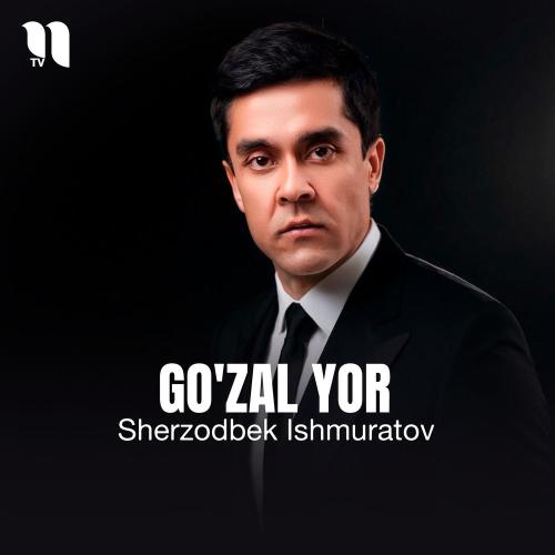 Sherzodbek Ishmuratov - Go'zal Yor