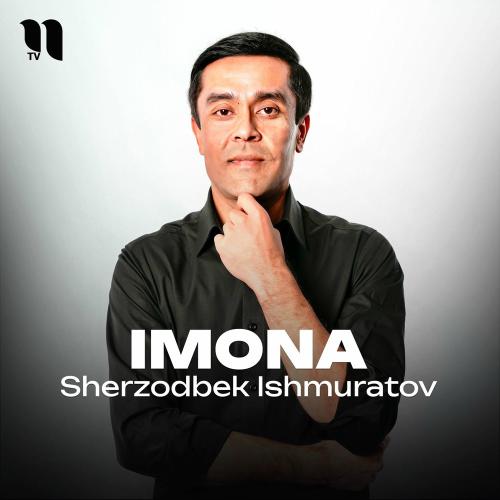 Imona - Sherzodbek Ishmuratov