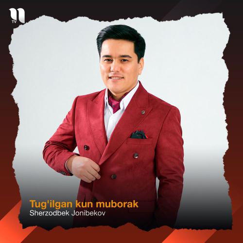 Sherzodbek Jonibekov - Tug'ilgan Kun Muborak