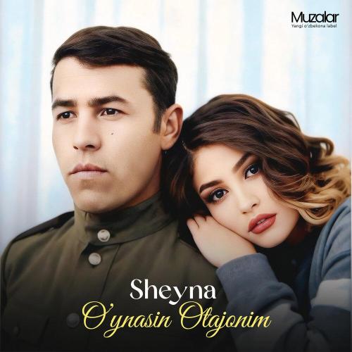 Sheyna - O’ynasin Otajonim