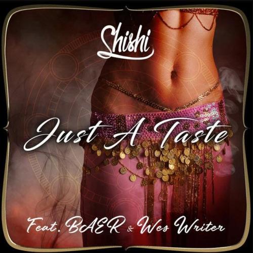 SHISHI feat BAER & WES WRITER - Just A Taste