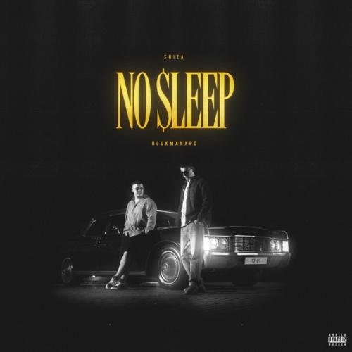 Shiza & Ulukmanapo - NO SLEEP