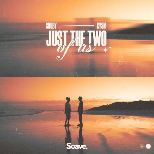 Shoby & Xysm - Just The Two Of Us
