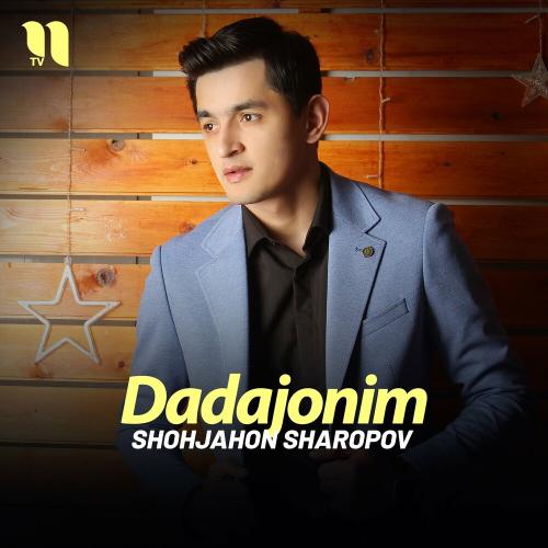 Dadajonim - Shohjahon Sharopov