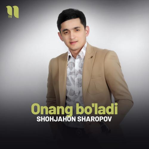 Onang bo'ladi - Shohjahon Sharopov