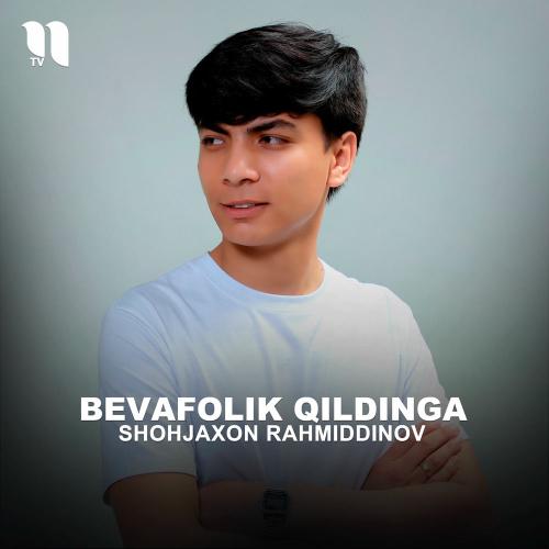 Bevafolik Qildinga - Shohjaxon Rahmiddinov