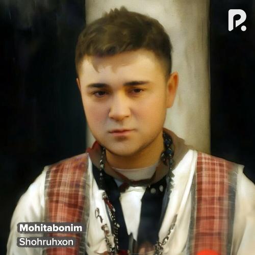 Mohitabonim - Shohruhxon