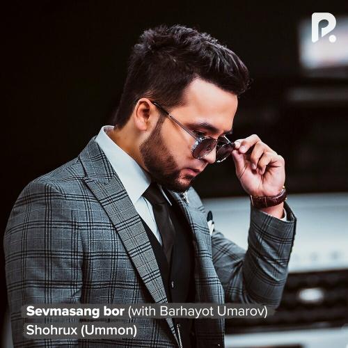 Shohrux (Ummon) & Barhayot Umarov - Sevmasang Bor