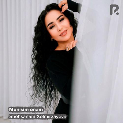 Shohsanam Xolmirzayeva - Munisim Onam