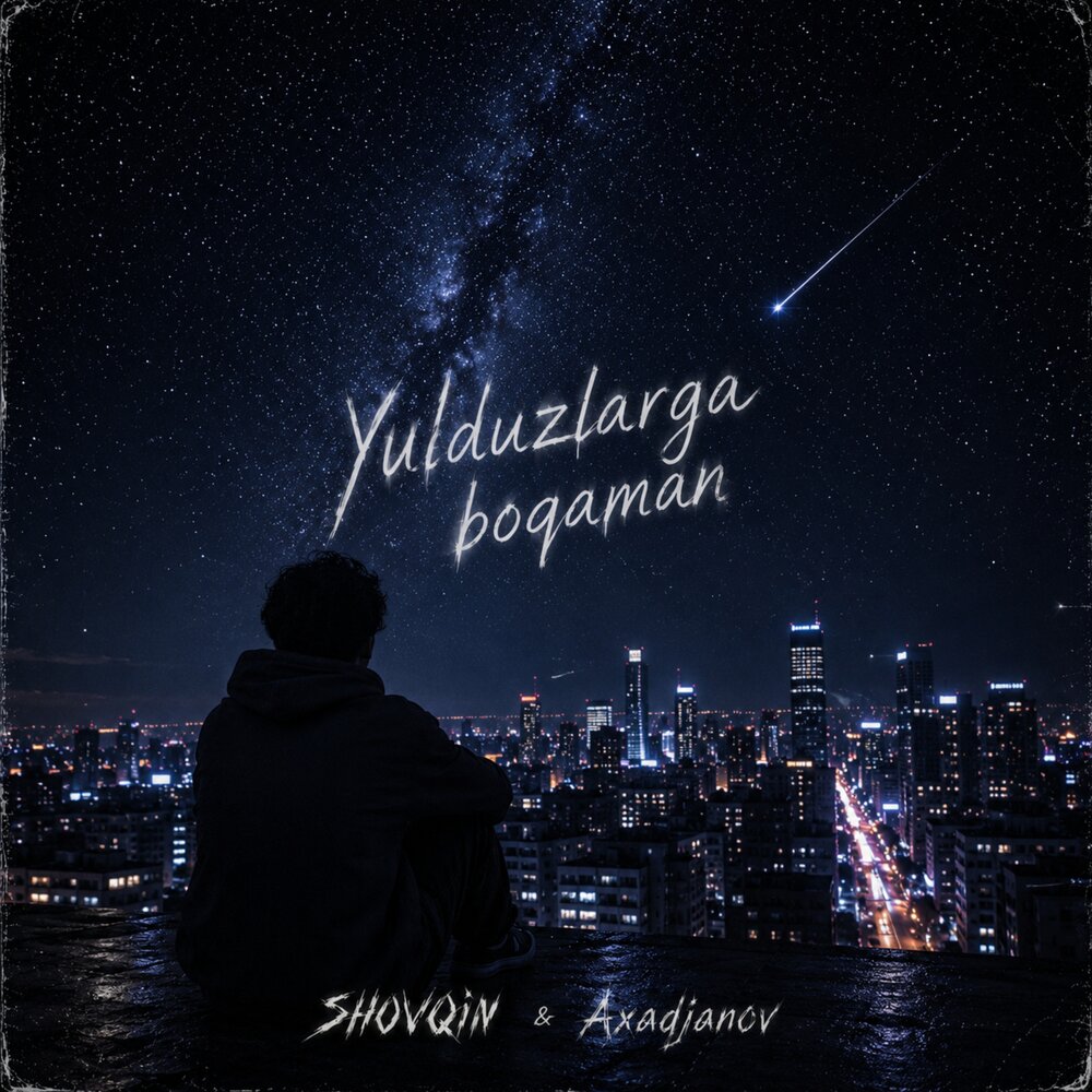 Yulduzlarga boqaman - SHOVQIN, Axadjanov