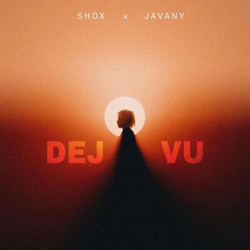 Deja Vu - Shox & JAVANY
