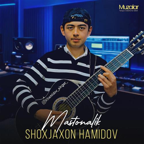 Shoxjahon Hamidov - Mastonalik