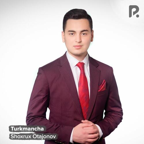 Shoxrux Otajonov - Turkmancha