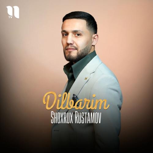 Dilbaram - Shoxrux Rustamov