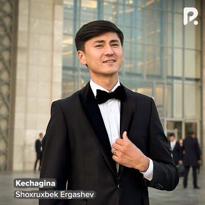 Kechagina - Shoxruxbek Ergashev